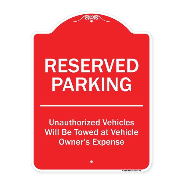 Reserved Parking Unauthorized Vehicles Towed Vehicle Owners Expense Alum, 18" L, 24" H, RW-1824-9758